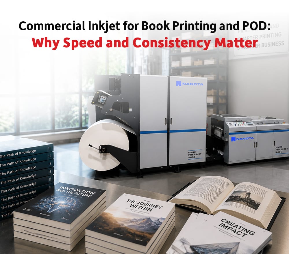 Commercial Inkjet for Book Printing and POD: Why Speed and Consistency Matter